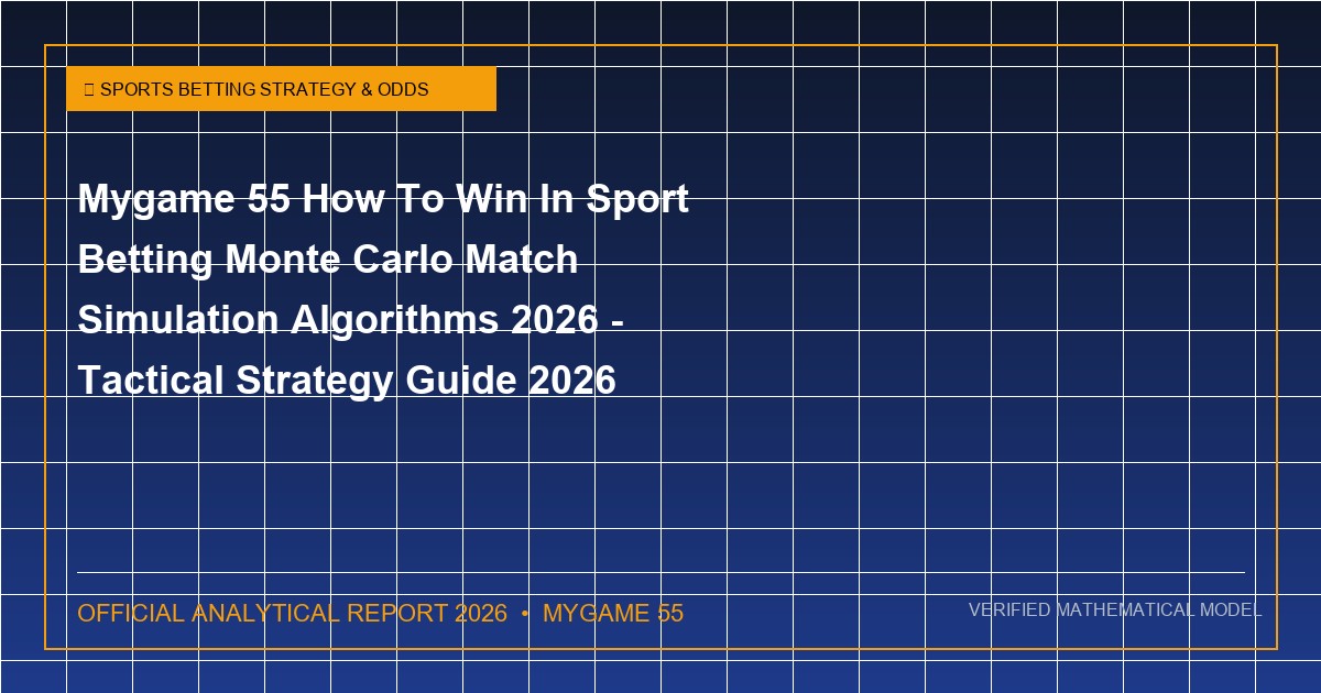 MyGame 55 How to Win in Sport Betting: Monte Carlo Match Simulation Algorithms 2026