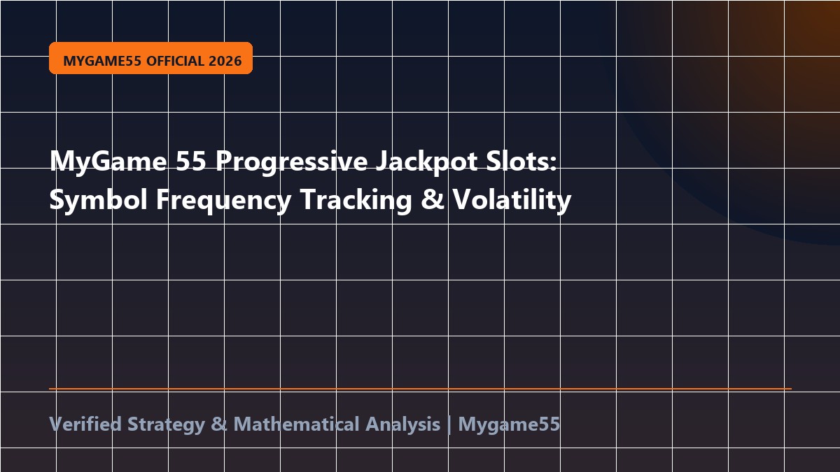 MyGame 55 Progressive Jackpot Slots: Symbol Frequency Tracking & Volatility
